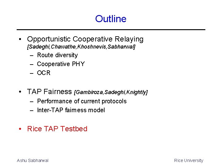 Outline • Opportunistic Cooperative Relaying [Sadeghi, Chawathe, Khoshnevis, Sabharwal] – Route diversity – Cooperative