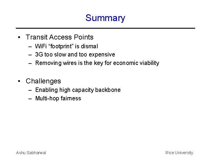 Summary • Transit Access Points – Wi. Fi “footprint” is dismal – 3 G