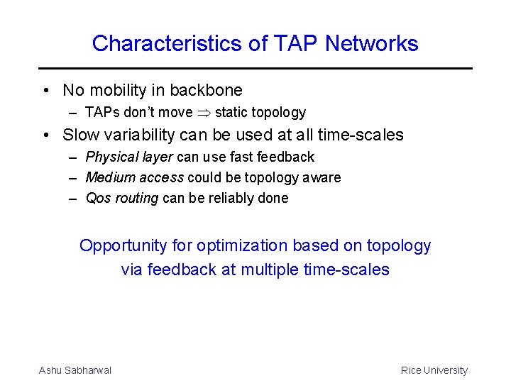 Characteristics of TAP Networks • No mobility in backbone – TAPs don’t move static