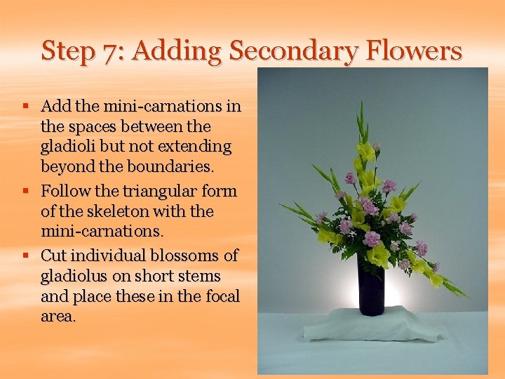 Step 7: Adding Secondary Flowers § Add the mini-carnations in the spaces between the