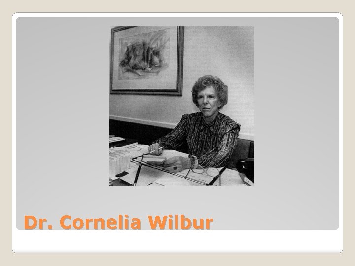 Dr. Cornelia Wilbur 