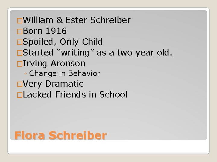 �William & Ester Schreiber �Born 1916 �Spoiled, Only Child �Started “writing” as a two