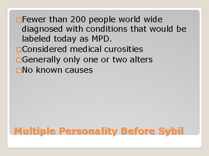 �Fewer than 200 people world wide diagnosed with conditions that would be labeled today