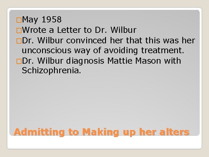 �May 1958 �Wrote a Letter to Dr. Wilbur �Dr. Wilbur convinced her that this