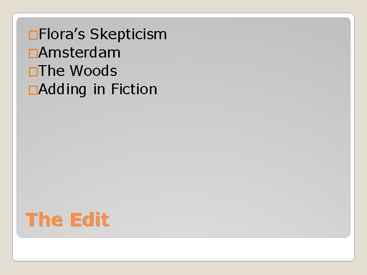 �Flora’s Skepticism �Amsterdam �The Woods �Adding in Fiction The Edit 