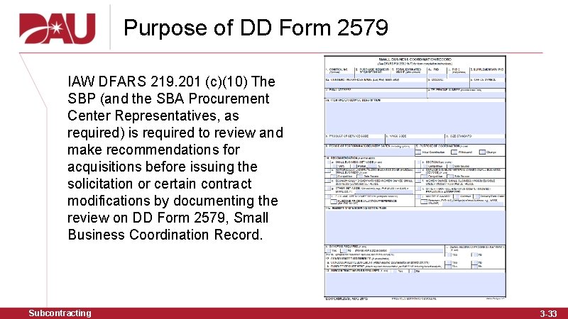 Purpose of DD Form 2579 IAW DFARS 219. 201 (c)(10) The SBP (and the