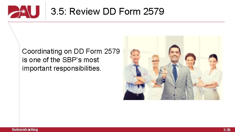 3. 5: Review DD Form 2579 Coordinating on DD Form 2579 is one of