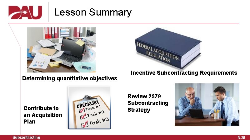 Lesson Summary Determining quantitative objectives Contribute to an Acquisition Plan Subcontracting Incentive Subcontracting Requirements