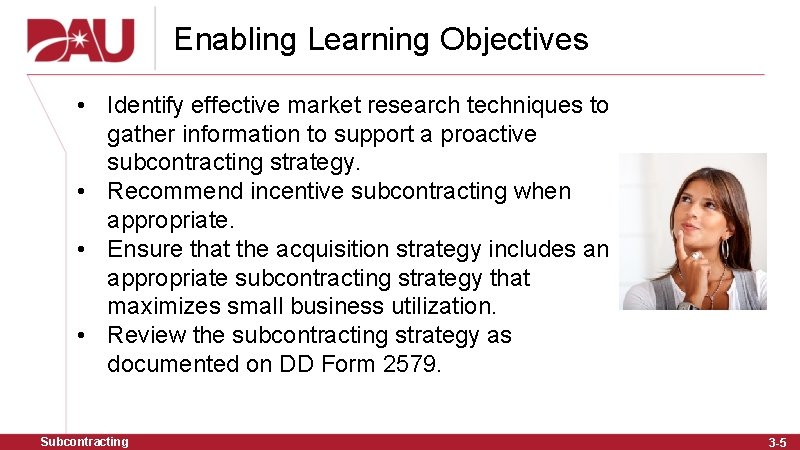 Enabling Learning Objectives • Identify effective market research techniques to gather information to support