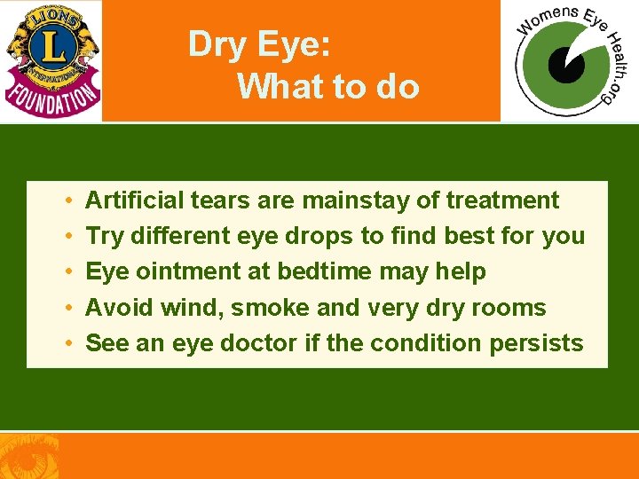 Dry Eye: What to do • • • Artificial tears are mainstay of treatment