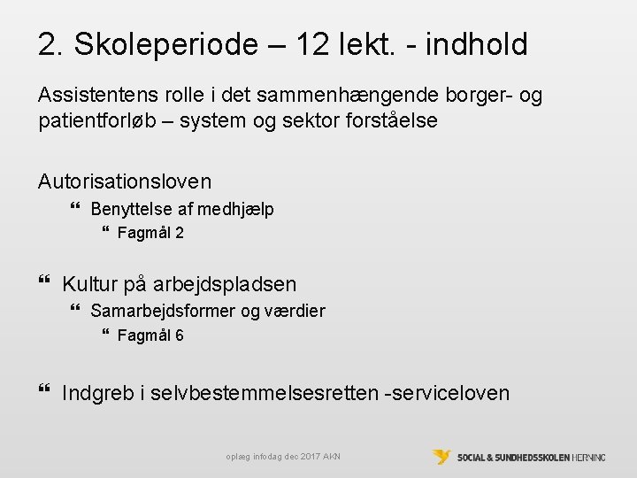 2. Skoleperiode – 12 lekt. - indhold Assistentens rolle i det sammenhængende borger- og