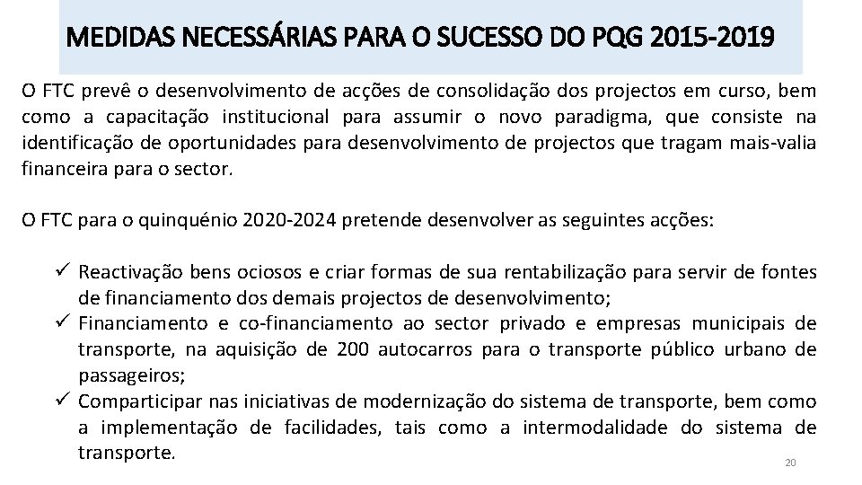 MEDIDAS NECESSÁRIAS PARA O SUCESSO DO PQG 2015 -2019 O FTC prevê o desenvolvimento