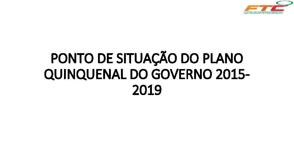 PONTO DE SITUAÇÃO DO PLANO QUINQUENAL DO GOVERNO 20152019 3 