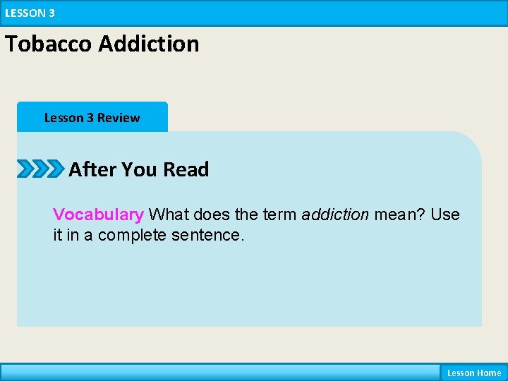 LESSON 3 Tobacco Addiction Lesson 3 Review After You Read Vocabulary What does the