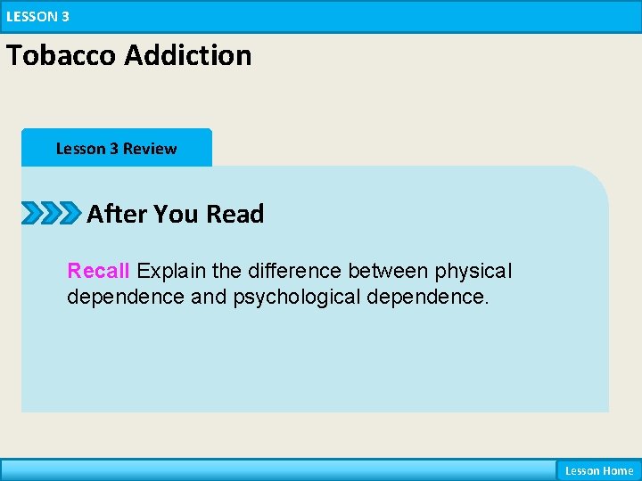 LESSON 3 Tobacco Addiction Lesson 3 Review After You Read Recall Explain the difference