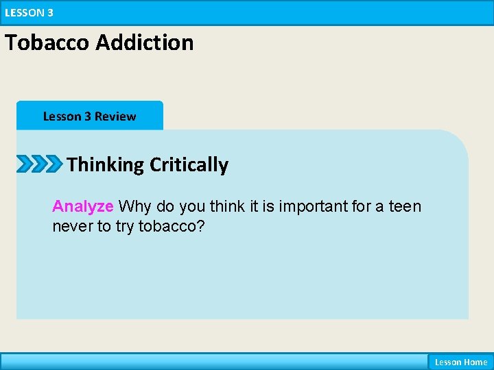 LESSON 3 Tobacco Addiction Lesson 3 Review Thinking Critically Analyze Why do you think