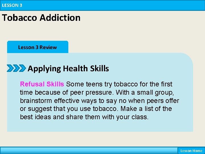 LESSON 3 Tobacco Addiction Lesson 3 Review Applying Health Skills Refusal Skills Some teens
