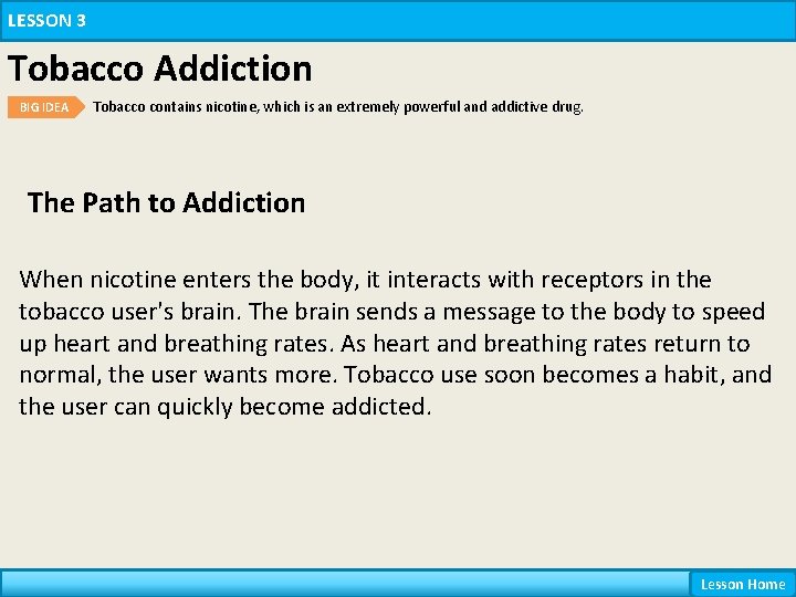 LESSON 3 Tobacco Addiction BIG IDEA Tobacco contains nicotine, which is an extremely powerful