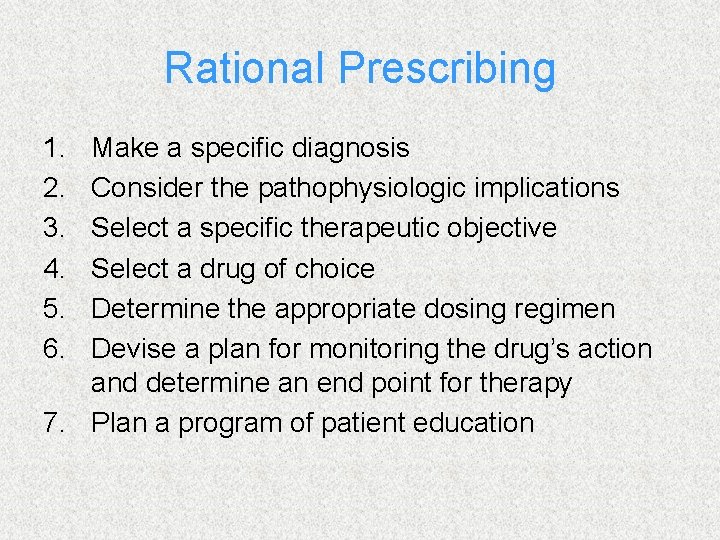 Rational Prescribing 1. 2. 3. 4. 5. 6. Make a specific diagnosis Consider the