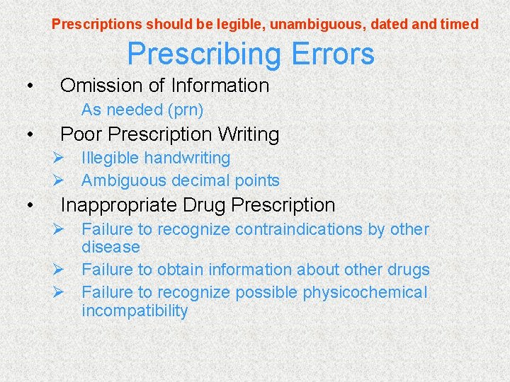 Prescriptions should be legible, unambiguous, dated and timed Prescribing Errors • Omission of Information