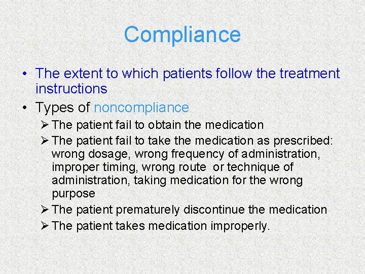 Compliance • The extent to which patients follow the treatment instructions • Types of