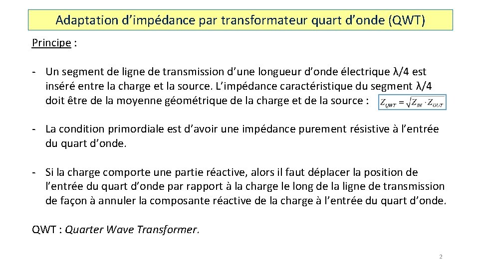 Adaptation d’impédance par transformateur quart d’onde (QWT) Principe : - Un segment de ligne