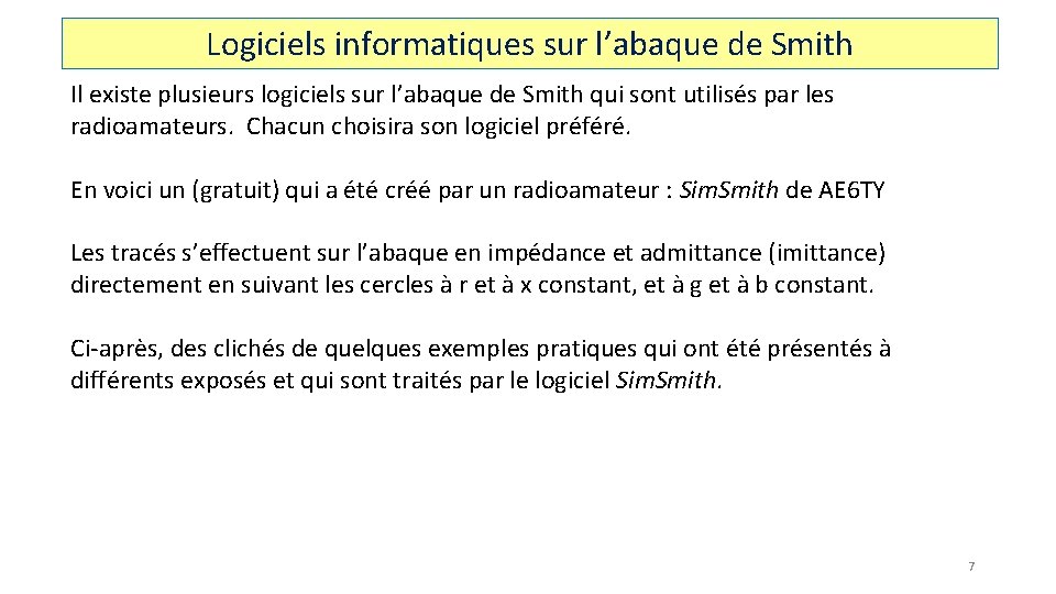 Logiciels informatiques sur l’abaque de Smith Il existe plusieurs logiciels sur l’abaque de Smith