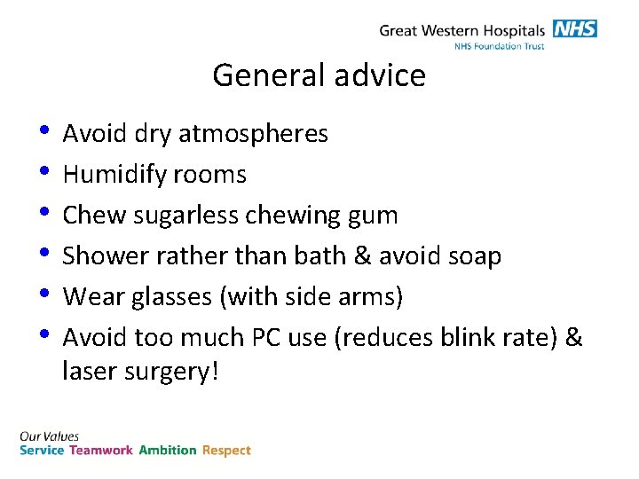 General advice • • • Avoid dry atmospheres Humidify rooms Chew sugarless chewing gum