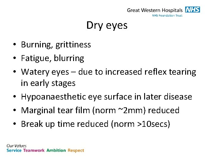 Dry eyes • Burning, grittiness • Fatigue, blurring • Watery eyes – due to