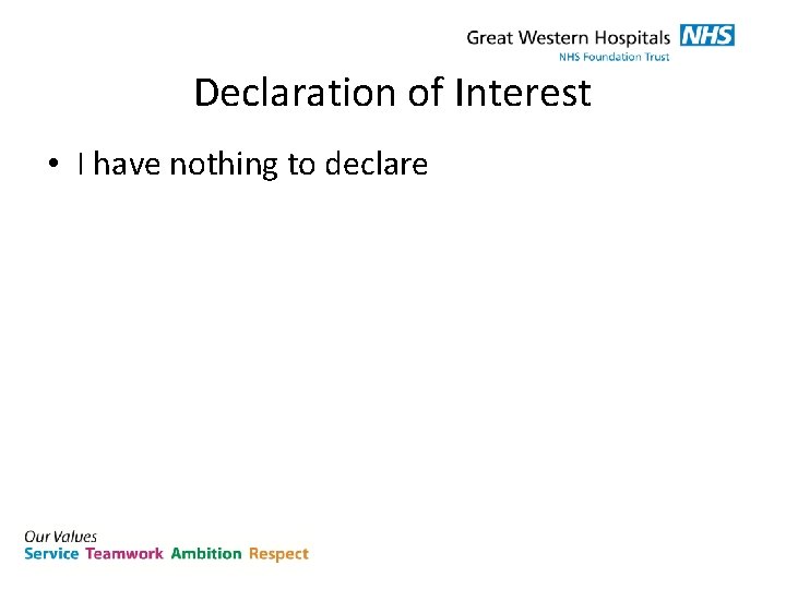 Declaration of Interest • I have nothing to declare 