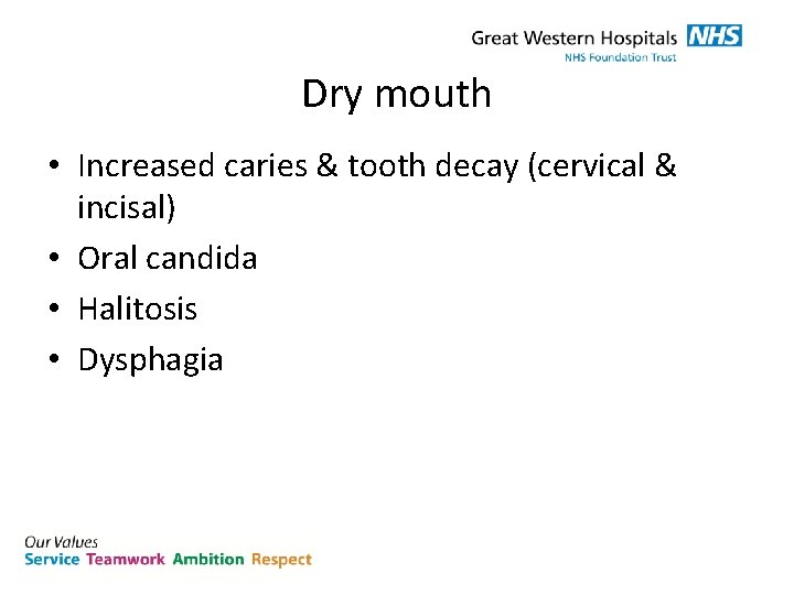 Dry mouth • Increased caries & tooth decay (cervical & incisal) • Oral candida