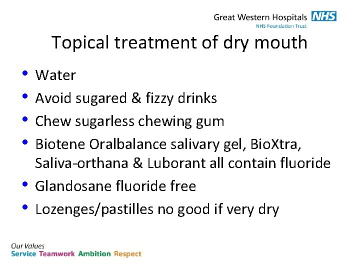 Topical treatment of dry mouth • • • Water Avoid sugared & fizzy drinks