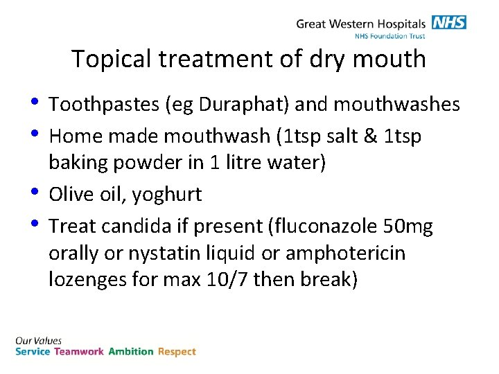 Topical treatment of dry mouth • Toothpastes (eg Duraphat) and mouthwashes • Home made