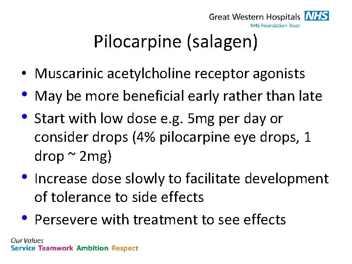 Pilocarpine (salagen) • Muscarinic acetylcholine receptor agonists • May be more beneficial early rather