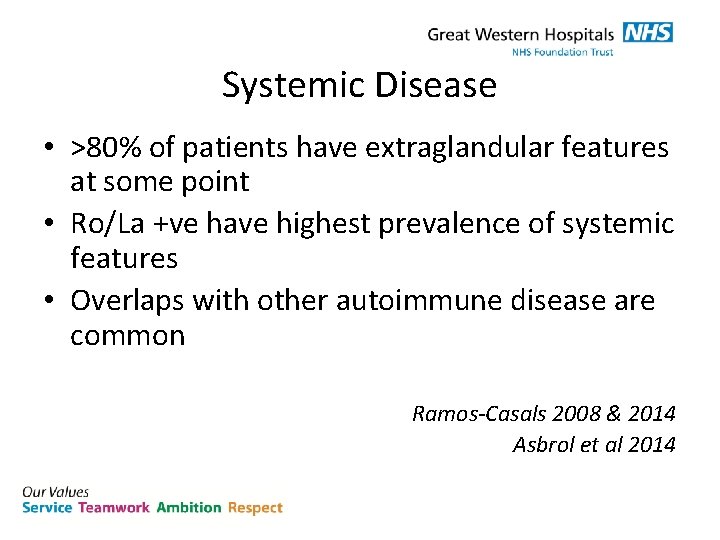 Systemic Disease • >80% of patients have extraglandular features at some point • Ro/La