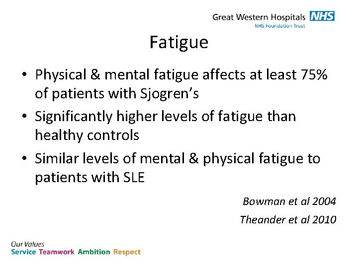 Fatigue • Physical & mental fatigue affects at least 75% of patients with Sjogren’s