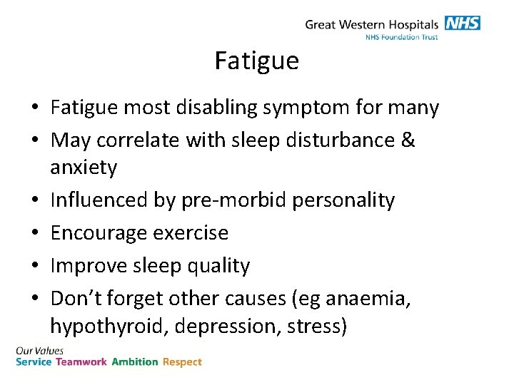 Fatigue • Fatigue most disabling symptom for many • May correlate with sleep disturbance