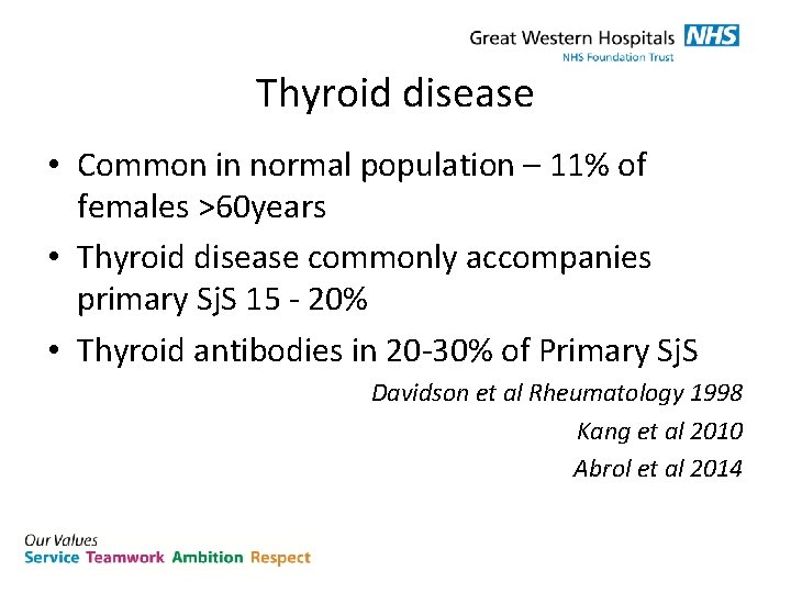 Thyroid disease • Common in normal population – 11% of females >60 years •