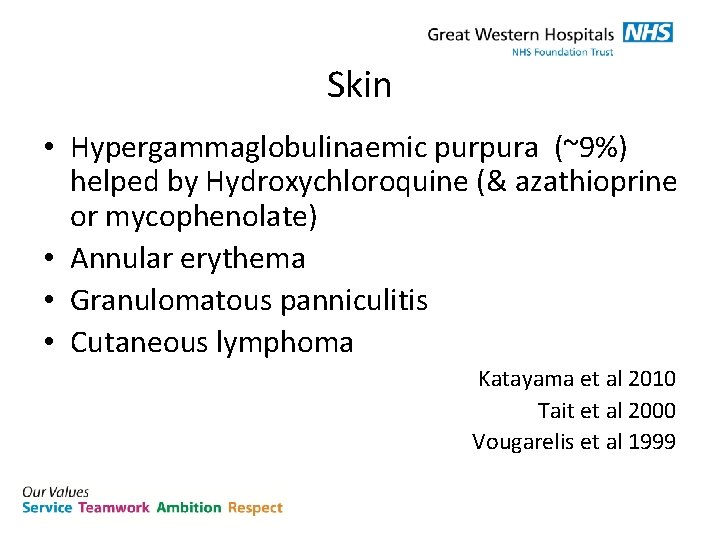 Skin • Hypergammaglobulinaemic purpura (~9%) helped by Hydroxychloroquine (& azathioprine or mycophenolate) • Annular