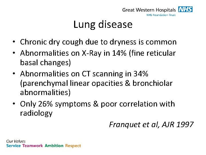 Lung disease • Chronic dry cough due to dryness is common • Abnormalities on