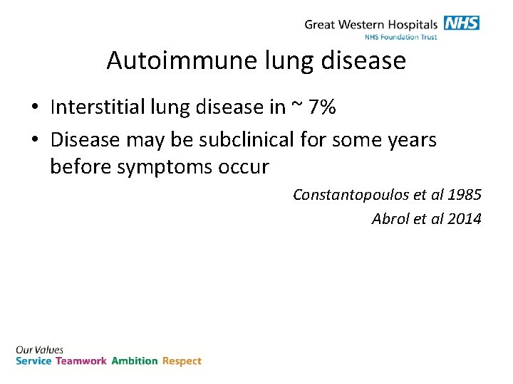 Autoimmune lung disease • Interstitial lung disease in ~ 7% • Disease may be