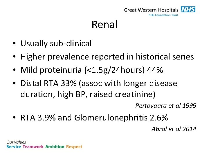 Renal • • Usually sub-clinical Higher prevalence reported in historical series Mild proteinuria (<1.