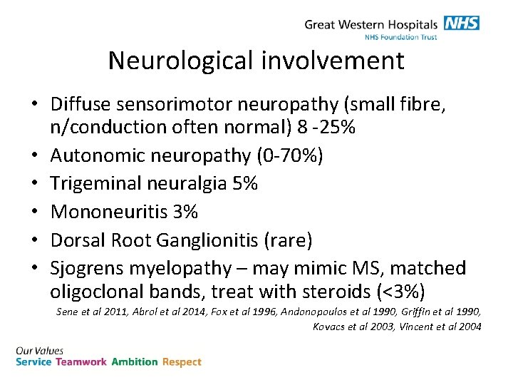 Neurological involvement • Diffuse sensorimotor neuropathy (small fibre, n/conduction often normal) 8 -25% •
