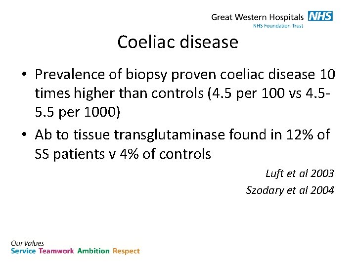 Coeliac disease • Prevalence of biopsy proven coeliac disease 10 times higher than controls