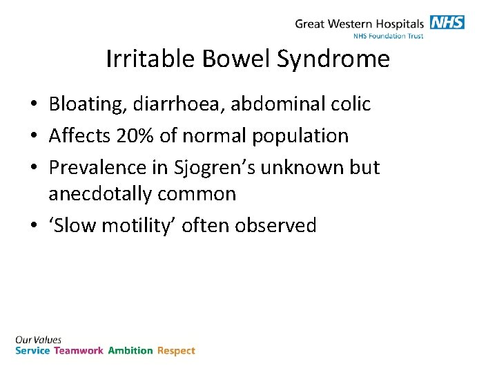 Irritable Bowel Syndrome • Bloating, diarrhoea, abdominal colic • Affects 20% of normal population