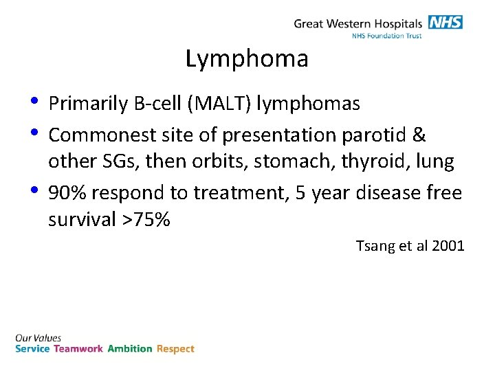 Lymphoma • Primarily B-cell (MALT) lymphomas • Commonest site of presentation parotid & •