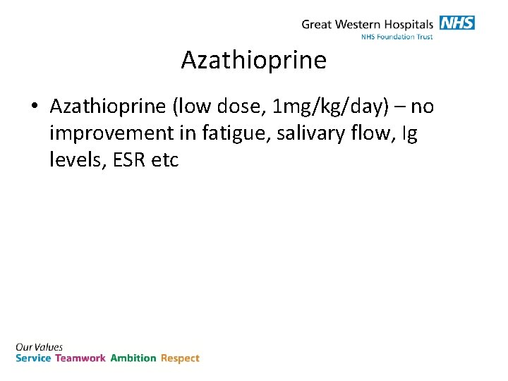 Azathioprine • Azathioprine (low dose, 1 mg/kg/day) – no improvement in fatigue, salivary flow,