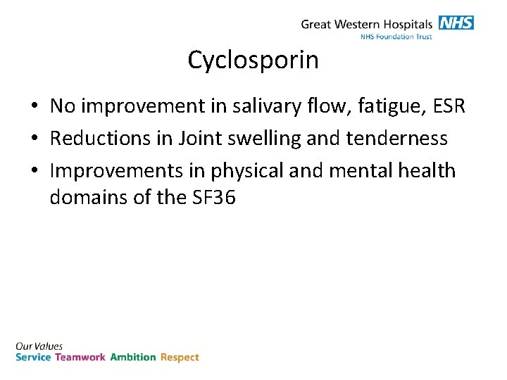 Cyclosporin • No improvement in salivary flow, fatigue, ESR • Reductions in Joint swelling