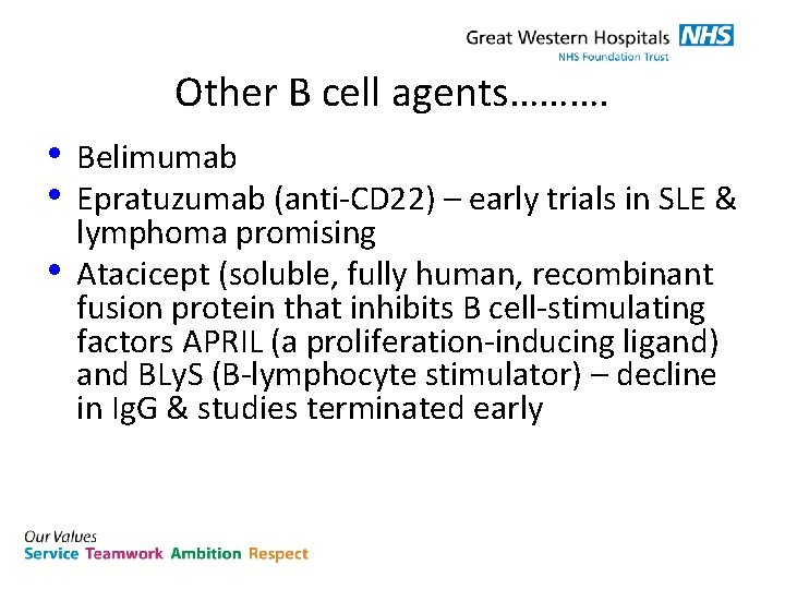 Other B cell agents………. • Belimumab • Epratuzumab (anti-CD 22) – early trials in