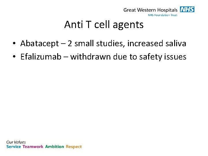 Anti T cell agents • Abatacept – 2 small studies, increased saliva • Efalizumab